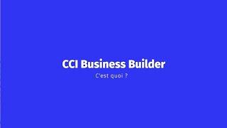 CCI Business Builder, c'est quoi ?