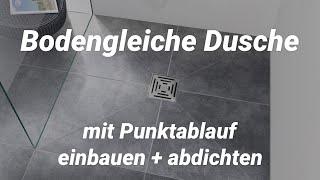 Bodengleich begehbare Dusche mit Punktablauf einbauen + abdichten