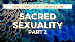 Sacred Sexuality Part 2 | Clearing All Trickery, Trauma & Multidimensional Sexual Abuse |