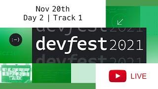 #DevFest 2021 | Nov 20th [Day 2 Track 1]  Google Developers North America