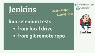 Run selenium tests [from local drive & git repo] using Jenkins