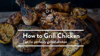 Perfect Grilled Chicken - How To Grill Chicken