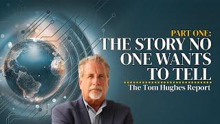 The Story No One Wants to Tell Episode 1 | The Tom Hughes Report