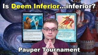 Mono blue TERRORizes the Pauper metagame! | How does Deem Inferior stack up?