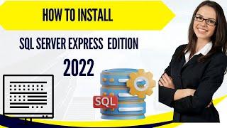 Do you want to know how to install SQL Server Express 2022 | Install SQL Server Express Edition 2022