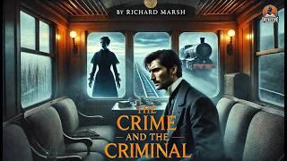  The Crime and the Criminal by Richard Marsh ️‍️ A Gripping Detective Classic!