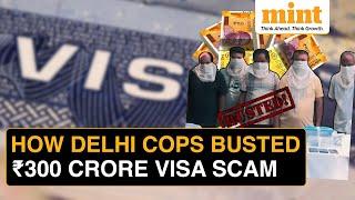 Delhi Visa SCAM: Fake Visas In 20 Minutes Sold For ₹10 Lakh | Scam Worth ₹300 Crore Busted