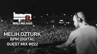 MELİH ÖZTÜRK - BPM DIGITAL GUEST MIX #022/ Melodic House / Techno / Progressive House