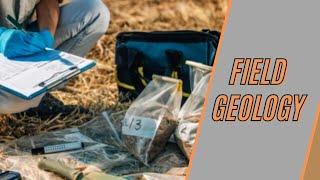 What is field geology? What are the fields of field geology study? What is goal of field geology?