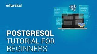 PostgreSQL Tutorial For Beginners | Learn PostgreSQL | Introduction to PostgreSQL | Edureka