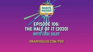 Snark Squad Pod #106: The Half of It (2020)