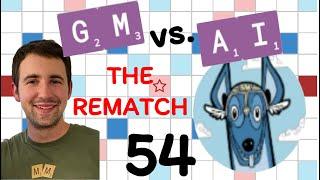 Scrabble GM vs. AI -- the Rematch! Game #54