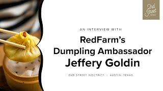 Get to Know Jeffery Goldin, Redfarm's Dumpling Ambassador | 2nd Street District, Austin, Texas