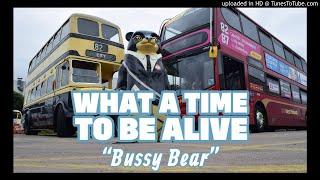 What A Time To Be Alive - Bussy Bear