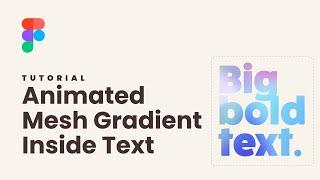 Create An Animated Mesh Gradient INSIDE Text - Figma Tutorial