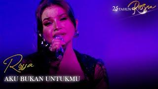 ROSSA - AKU BUKAN UNTUKMU | KONSER 25 TAHUN ROSSA