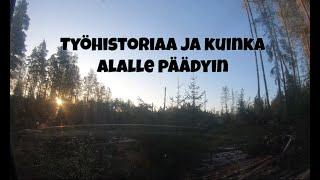 Miten lähdin metsäalalle ja työhistoriaa