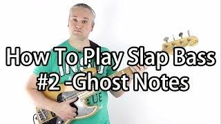 How To Play Slap Bass #2 - Ghost Notes For Dat Funky Sound