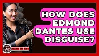 How Does Edmond Dantes Use Disguise? - The Action Reel