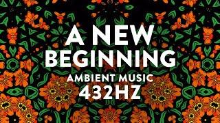 A New Beginning  432Hz Ambient Lofi Meditation Music  Relaxing, Study, Sleep