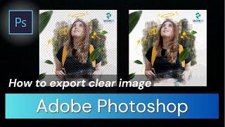 How to save Hight quality image in photoshop: Photoshop image Export Guide 