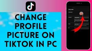 How to Change Profile Picture on Tiktok PC in 2024 | Update Profile Picture on Tiktok PC