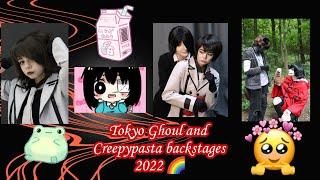 Tokyo Ghoul and Creepypasta backstages 2022