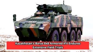 Kazakhstan's Barys 8x8 Armored IFV Endures Extensive Field Trials