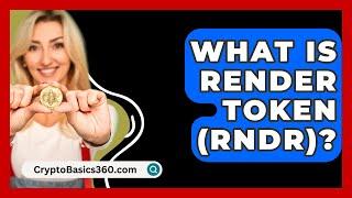 What Is Render Token (RNDR)? - CryptoBasics360.com