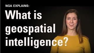 NGA Explains: What is Geospatial Intelligence? (Episode 1)