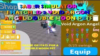 Saber Simulator I HATCHED 2 VOID ARGON ANGEL DOUBLE MOON PETS OP STATS