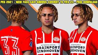 PES 2021 - NEW FACE XAVI SIMONS CONVERT TO FIFA 23 - By: 2D P-Pes