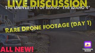 The Idaho Four | Rare Drone Footage Day 1 | LIVE DISCUSSION!