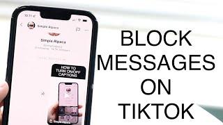 How To Block Messages On TikTok! (2023)