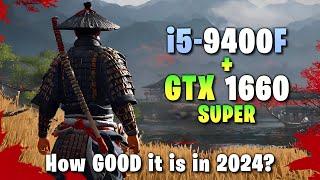 Is i5-9400F + GTX 1660 Super still Good Enough? Tested in 2024