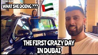 WHAT SHE DOING ??? | THE FIRST CRAZY DAY IN DUBAI 