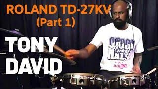 Roland TD-27KV (Part 1) with Tony David