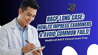 Long Case Skills, Strategy & Advice | MedScroll RACP Clinical Exam Prep