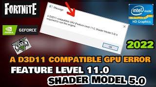 A d3d11 compatible GPU feature level11.0 shader model5.0 is required to run the engine Fortnite|2022