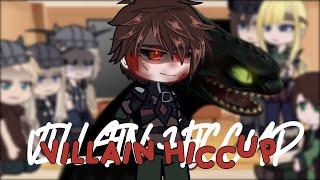 Past how to train your dragon react to Villain Hiccup「」villain Hiccup & Toothless AU「」HTTYD「」angsty