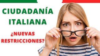 PROPUESTAS DE RESTRICCIÓN A LA CIUDADANÍA ITALIANA Y CIRCULAR 43347/2024