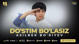 Asilbek Bo'riyev - Do'stim bo'lasiz (audio 2023)