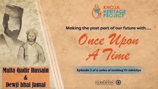 Once Upon A Time | Khoja Heritage Project - Episode 2