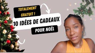 10 IDÉES DE CADEAUX POUR NOËL TOTALEMENT GRATUITES