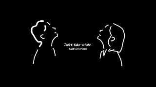 Just say when (Lyric video)