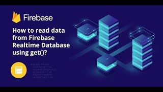 How to read data from Firebase Realtime Database using get()?