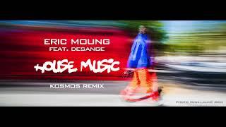 Eric Moung feat. Desange - House Music (Kosmos remix)