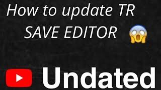 How to Update TR Save Editor (TR Save Editor) (Updated)