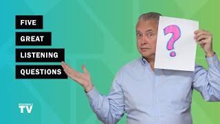 Five Great Listening Questions