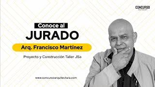 CONOCIENDO AL JURADO | FRANCISCO MARTÍNEZ - MODIFICACIONES DURANTE LA FASE DE CONTRUCCIÓN